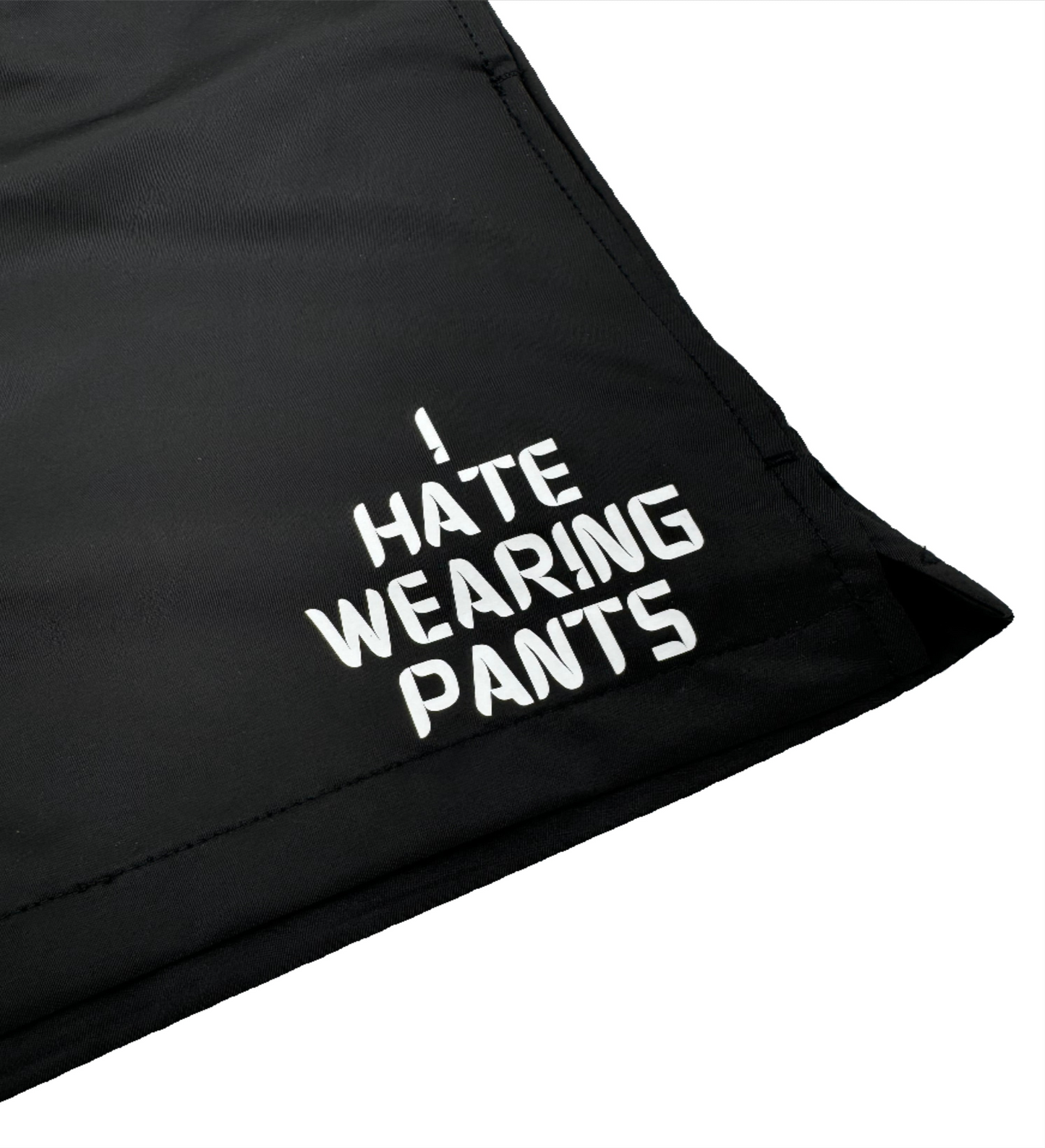 I Hate Wearing Pants Nylon Shorts Black
